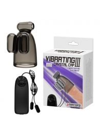 Дымчатая насадка-мастурбатор с вибрацией Vibrating Crystal Cap III - Baile - в Долгопрудном купить с доставкой